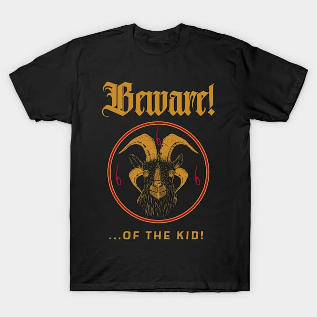 Beware! of the Kid! T-Shirt by 2 souls